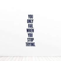 You Only Fail When You Stop Trying Office Quote Wall Vinyl Decal Sticker